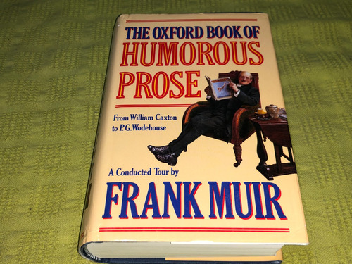 The Oxford Book Of Humorous Prose - Frank Muir 