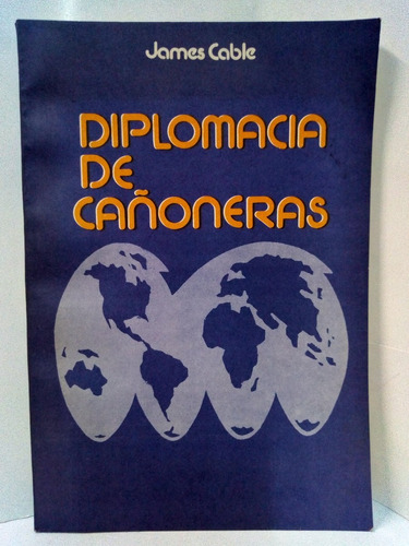 Diplomacia De Cañoneras - Cable James