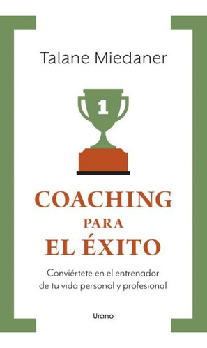 Coaching Para El Éxito, De Miedaner, Talane. Urano Editorial, Tapa Blanda, Edición 1 En Castellano, 2023