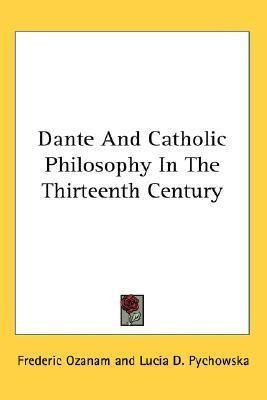 Dante And Catholic Philosophy In The Thirteenth Century -...