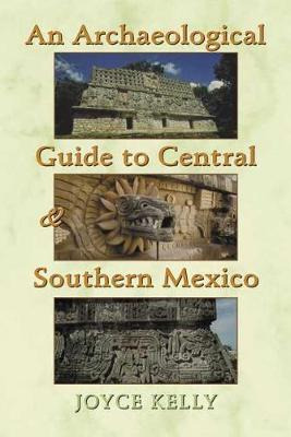 Archaeological Guide To Central And Southern Mexico - Joy...