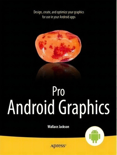 Pro Android Graphics, De Wallace Jackson. Editorial Springer Verlag Berlin Heidelberg Gmbh Co Kg, Tapa Blanda En Inglés