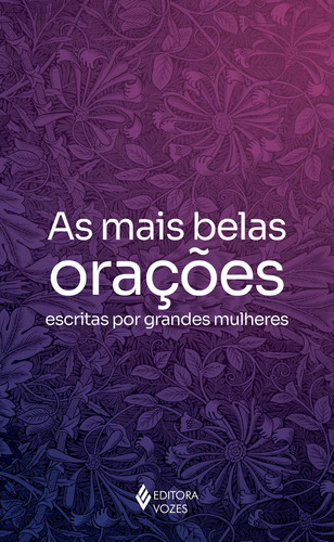As mais belas orações escritas por grandes mulheres, de Bondan, Diác. Fernando José. Editora Vozes Ltda., capa mole em português, 2022
