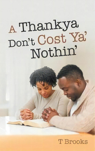 A Thankya Don't Cost Ya' Nothin', De T Brooks. Editorial Westbow Press, Tapa Blanda En Inglés