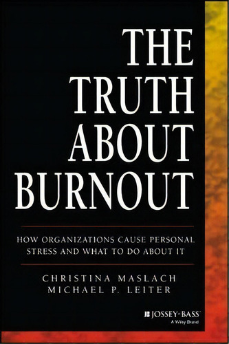 The Truth About Burnout, De Christina Maslach. Editorial John Wiley Sons Inc, Tapa Blanda En Inglés