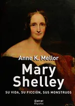 Comprar Libro Mary Shelley Su Vida Su Ficcion Sus Monstruos (colecci
