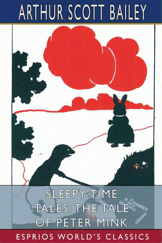 Sleepy-time Tales: The Tale Of Peter Mink (esprios Classics): Illustrated By Joseph B. Guzie, De Bailey, Arthur Scott. Editorial Blurb Inc, Tapa Blanda En Inglés