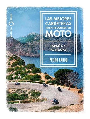 Las Mejores Carreteras Para Recorrer En Moto - España Y Port