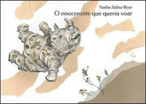 Rinoceronte Que Queria Voar, O, De Rose, Nadia Adina. Editora Dsop, Capa Mole, Edição 1ª Edição - 2013 Em Português