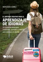 Comprar El Enfoque Creativo Para El Aprendizaje De Idiomas - Gómez, 