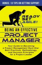 Comprar Being An Effective Project Manager : Your Guide To Becoming A Project Management Rock Star: Best ..., De Ready Set Agile. Editorial Elite Books Llc, Tapa Blanda En Inglés