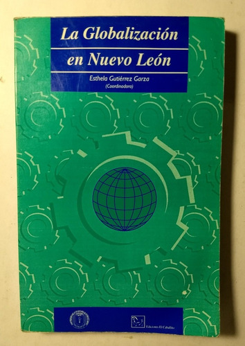 La Globalización En Nuevo León , Compiladora Gutiérrez Garza