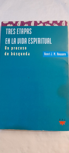 Tres Etapas En La Vida Espiritual - Henri Nouwen - Usado