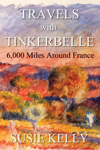 Libro: Travels With Tinkerbelle: 6,000 Miles Around France