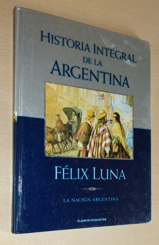 Historia Integral De La Argentina Volumen 11 Félix Luna