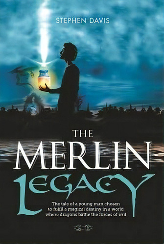 The Merlin Legacy : The Tale Of A Young Man Chosen To Fulfil A Magical Destiny In A World Where D..., De Stephen Davis. Editorial Mereo Books, Tapa Blanda En Inglés