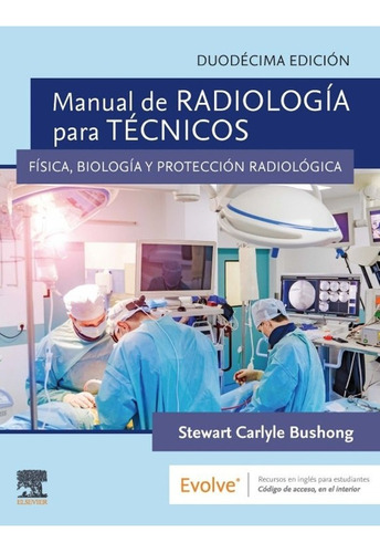 Bushong. Manual De Radiología Para Técnicos 12a Ed. 2022