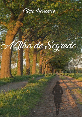 A Ilha De Segredo, De Clicia Barcelos. Série Não Aplicável, Vol. 1. Editora Clube De Autores, Capa Mole, Edição 1 Em Português, 2020