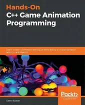 Comprar Hands-on C++ Game Animation Programming : Learn Modern Animation Techniques From Theory To Implem..., De Gabor Szauer. Editorial Packt Publishing Limited, Tapa Blanda En Inglés