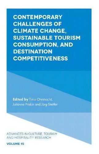 Contemporary Challenges Of Climate Change, Sustainable Tourism Consumption, And Destination Compe..., De Timo Ohnmacht. Editorial Emerald Publishing Limited, Tapa Dura En Inglés