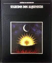 Segredos Dos Alquimistas - Mistérios Do Desconhecido De D...
