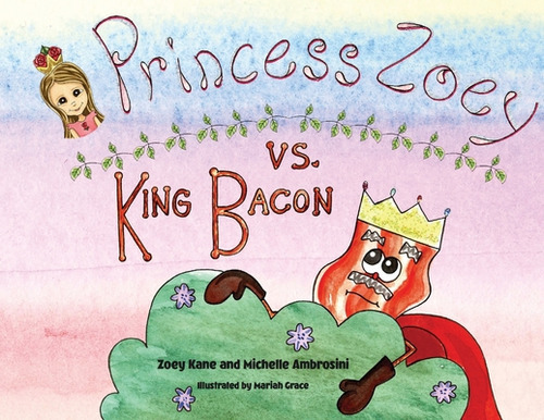 Princess Zoey vs King Bacon, de Kane, Zoey S.. Editorial LIGHTNING SOURCE INC, tapa blanda en inglés