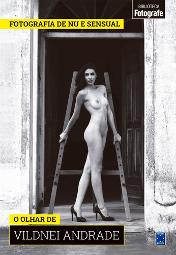 Coleção Fotografia de Nu e Sensual - O olhar de Vildnei Andrade, de a Europa. Editora Europa Ltda., capa mole em português, 2021