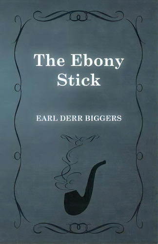 The Ebony Stick, De Earl Derr Biggers. Editorial Read Books, Tapa Blanda En Inglés