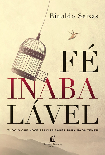 Livro Fé Inabalável Rinaldo Seixas 1a Edição Tudo Que Você Precisa Saber Para Nada Temer 2019 Português Editora Thomas Nelson Brasil