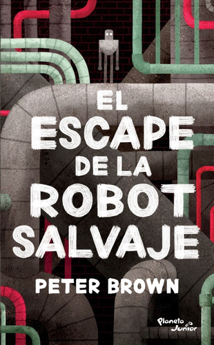 El Escape De La Robot Salvaje, De Peter Brown., Vol. No. Editorial Planeta, Tapa Blanda En Español, 1