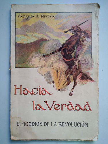 Hacia La Verdad 1911 Antiguo, Revolución Mexicana Historia (Usado)