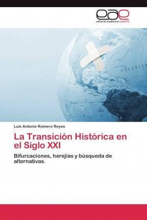 La Transicion Historica En El Siglo Xxi  Romero Reyes Aqwe