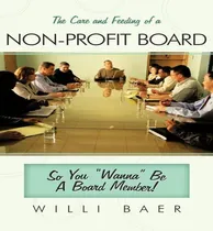 Comprar Libro The Care And Feeding Of A Non-profit Board - Willi ...