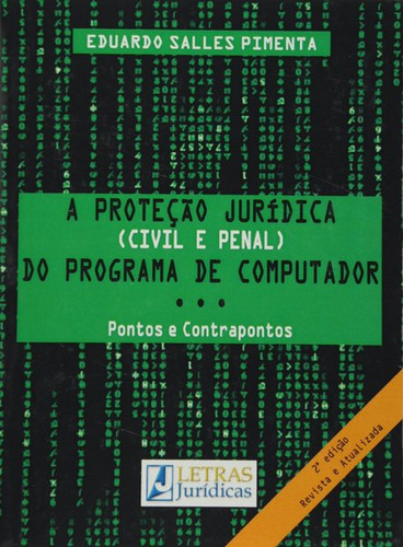 A Proteção Jurídica (civil E Penal) Do Programa De Computador..., De Eduardo Salles Pimenta. Editora Letras Jurídicas Em Português