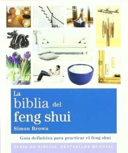 La biblia del Feng Shui, de Simon Brown. Editorial Gaia, tapa blanda en español, 2011