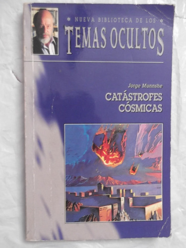 Catastrofes Cosmicas Biblioteca Temas Ocultos Jorge Munnshe