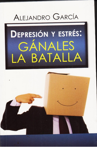Libro Depresión Y Estrés Gánales La Batalla Alex Garcia