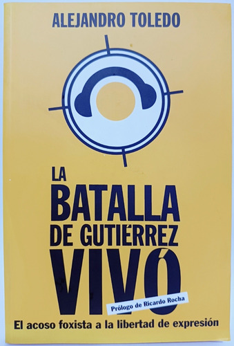 La Batalla De Gutiérrez Vivo Acoso Foxista A Libertad Expres