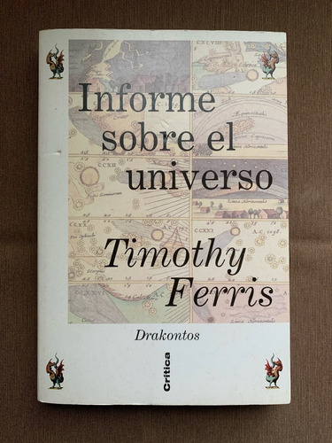 Timothy Ferris : Informe Sobre El Universo - Ed. Critica