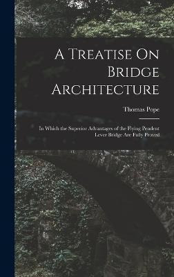 Libro A Treatise On Bridge Architecture : In Which The Su...