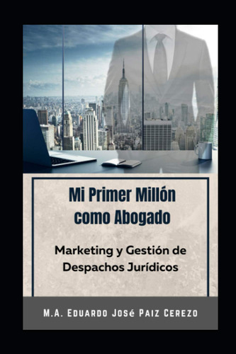 Libro : Mi Primer Millon Como Abogado. Tercera Edicion...