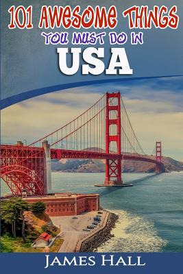 Libro Usa: 101 Awesome Things You Must Do In Usa: Usa Tra...