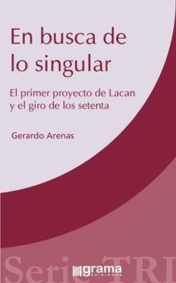 En Busca De Lo Singular (primer Proyecto De Lacan Y El Giro.