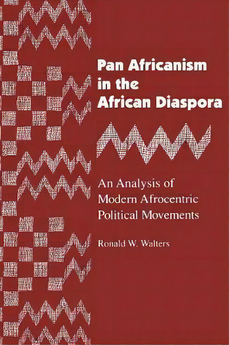 Pan Africanism In The African Diaspora : An Analysis Of Modern Afrocentric Political Movements, De Ronald W. Walters. Editorial Wayne State University Press, Tapa Blanda En Inglés