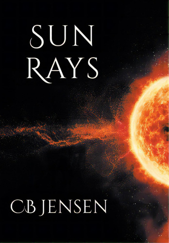 Sun Rays, De Jensen, Cb. Editorial Newman Springs Pub Inc, Tapa Dura En Inglés