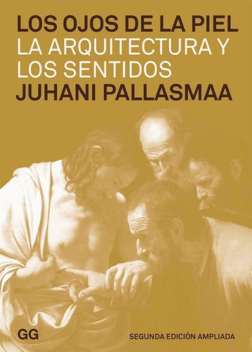 Juhani Pallasmaa - Los Ojos De La Piel. Gg