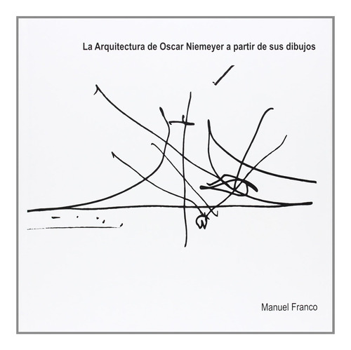 Libro: La Arquitectura De Oscar Niemeyer A Partir De Sus Dib