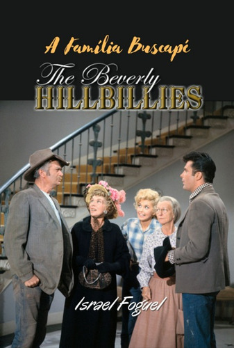 A Família Buscapé: The Beverly Hillbillies, De Israel Foguel. Série Não Aplicável, Vol. 1. Editora Clube De Autores, Capa Mole, Edição 1 Em Português, 2023