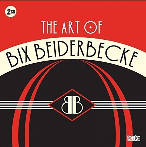 Cd Art Of Bix Beiderbecke - Beiderbecke, Bix