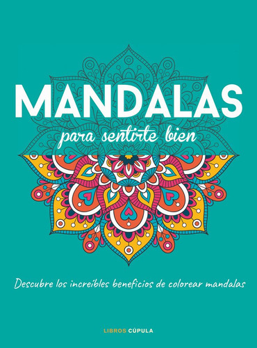 Mandalas Para Sentirte Bien, De Aa. Vv.. Editorial Libros Cupula, Tapa Blanda En Español